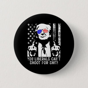 Trump You Liberals Can't Shoot For American Usa Fl Button