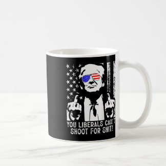 Trump You Liberals Can't Shoot For American Usa Fl Coffee Mug