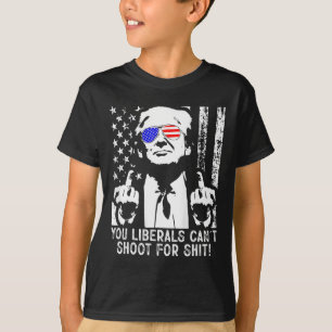 Trump You Liberals Can't Shoot For American Usa Fl T-Shirt