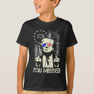 Trump You Missed Me Trump Shot Trump Supporters Te T-Shirt