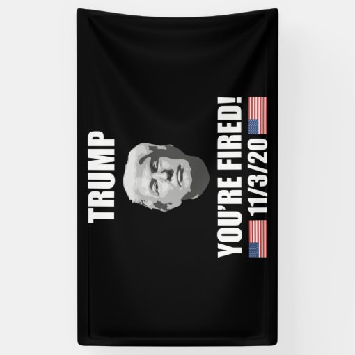 Trump Youre Fired 2020 Election Anti Trump Banner Zazzle