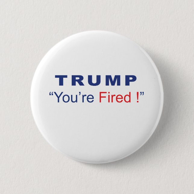 Trump You're Fired Button (Front)