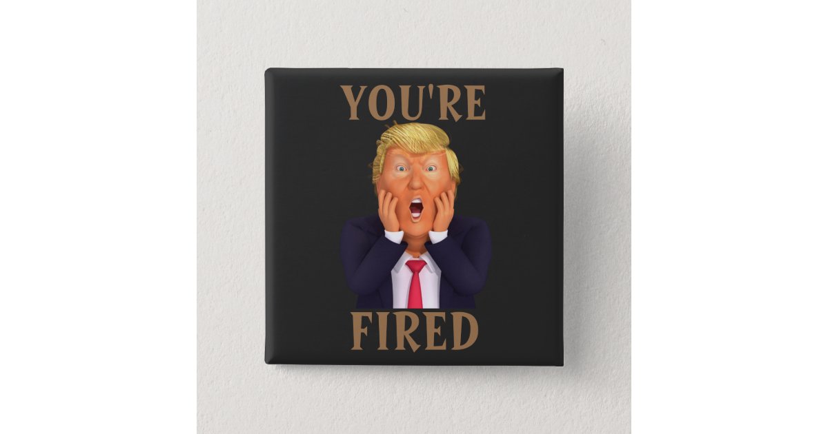 Trump Youre Fired Button