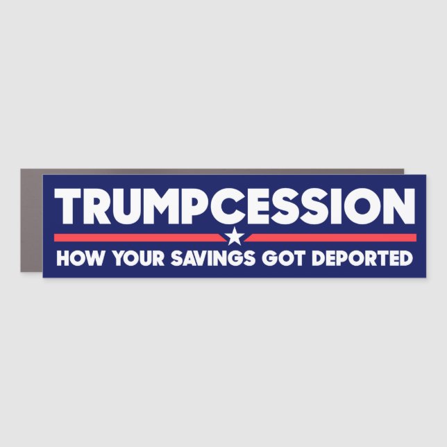 Trumpcession Savings Deported Funny Anti-Trump Car Magnet (Front)