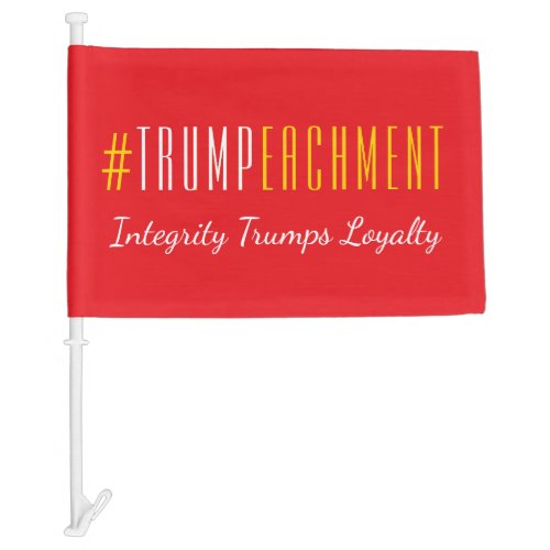  Trumpeachment Integrity Trumps Loyalty USA Car Flag