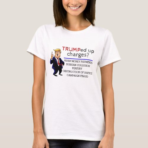 TRUMPed up charges T_Shirt