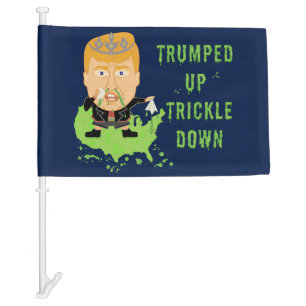 Trumped Up Trickle Down Anti Trump 2016 Political Car Flag