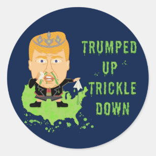 Trumped Up Trickle Down Anti Trump 2016 Political Classic Round Sticker