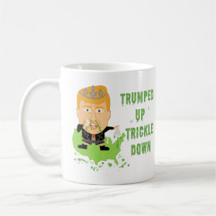 Trumped Up Trickle Down Anti Trump 2016 Political Coffee Mug