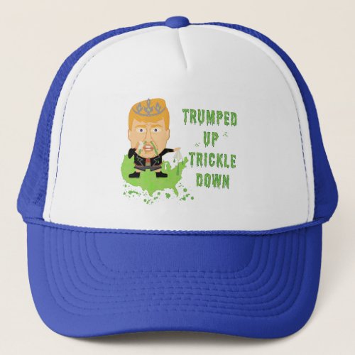 Trumped Up Trickle Down Anti Trump 2016 Political Trucker Hat