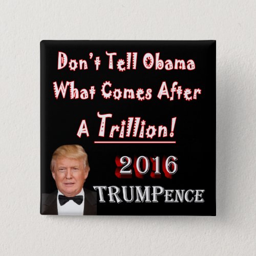 TRUMPence 2016 _ Dont Tell Obama Button