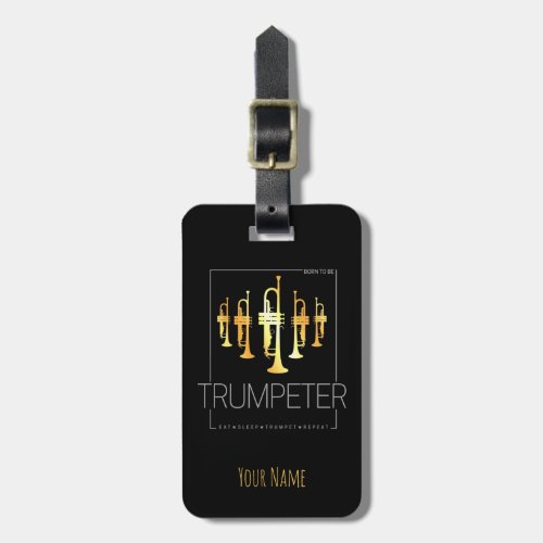 Trumpet Born To Be Trumpeter for Musicians Luggage Tag