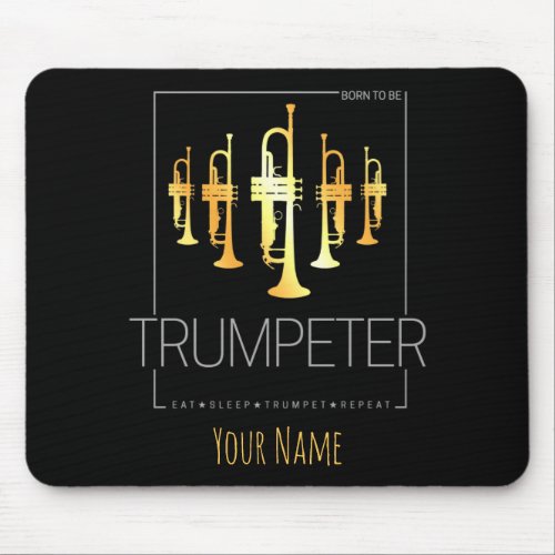 Trumpet Born To Be Trumpeter for Musicians Mouse Pad
