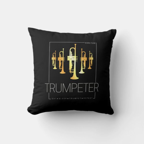 Trumpet Born To Be Trumpeter for Musicians Throw Pillow