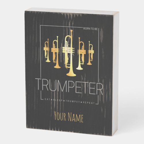 Trumpet Born To Be Trumpeter for Musicians Wooden Box Sign