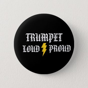 Trumpet: Loud And Proud Button by weRband at Zazzle