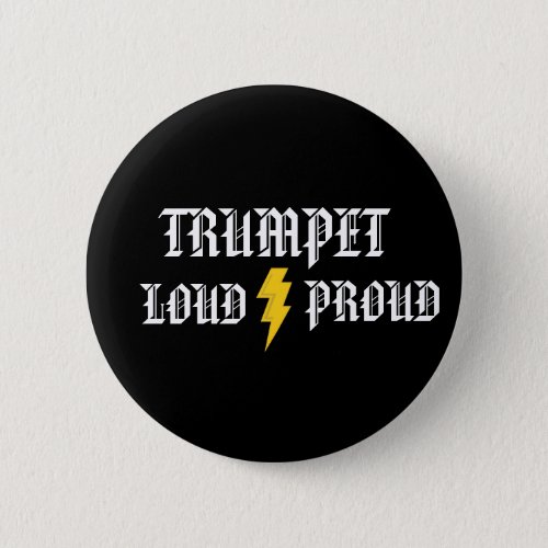 Trumpet Loud and Proud Button