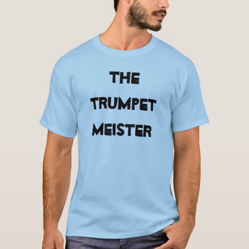 Trumpet Meister Musical Brass Instrument T_Shirt