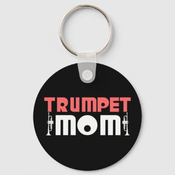 Trumpet Mom Keychain by marchingbandstuff at Zazzle