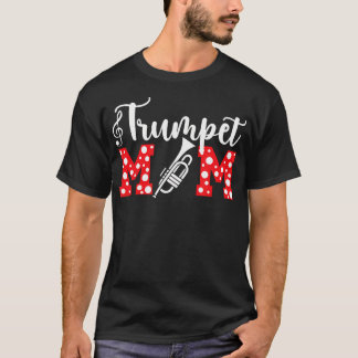 Trumpet Mom Of A Trumpet Player Mom Trumpet Mama T-Shirt