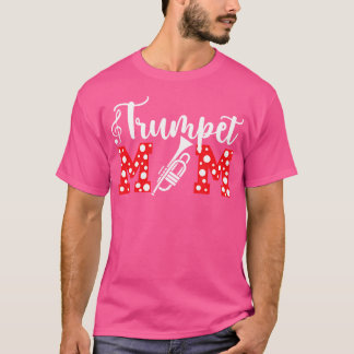 Trumpet Mom Of A Trumpet Player Mom Trumpet Mama T-Shirt
