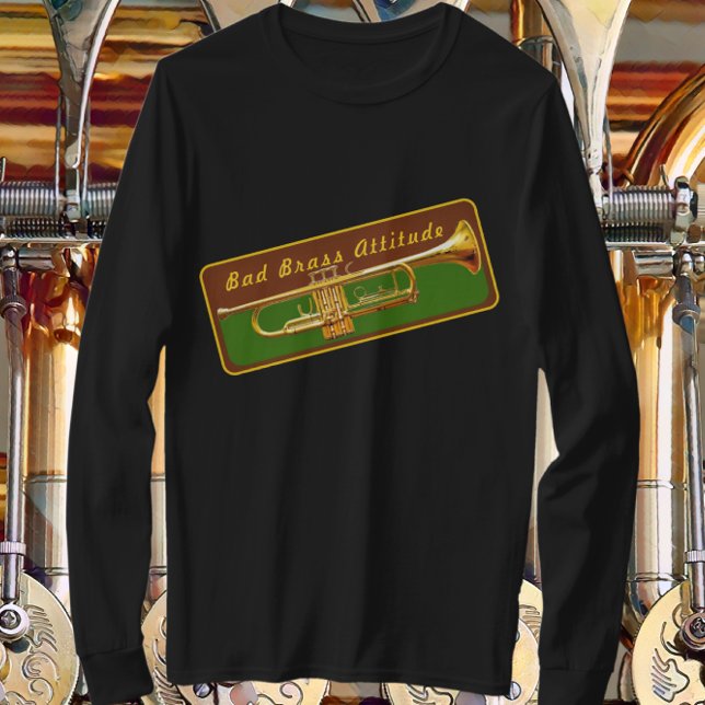 Trumpet Musician Bad Brass Attitude Funny T-Shirt (Creator Uploaded)