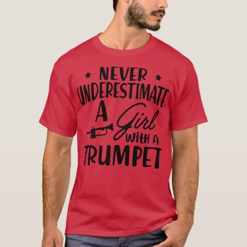 Trumpet Never Underestimate a girl with a trumpet T_Shirt