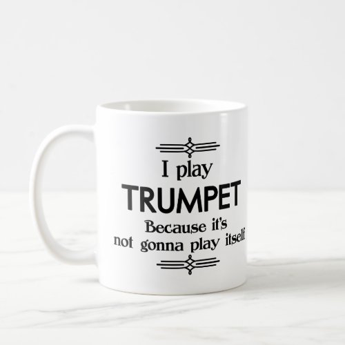 Trumpet _ Play Itself Funny Deco Music Coffee Mug