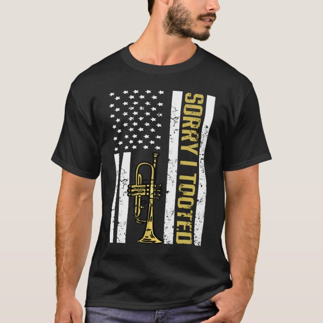 Trumpet Player American USA Flag  Sorry I Tooted   T-Shirt (Front)