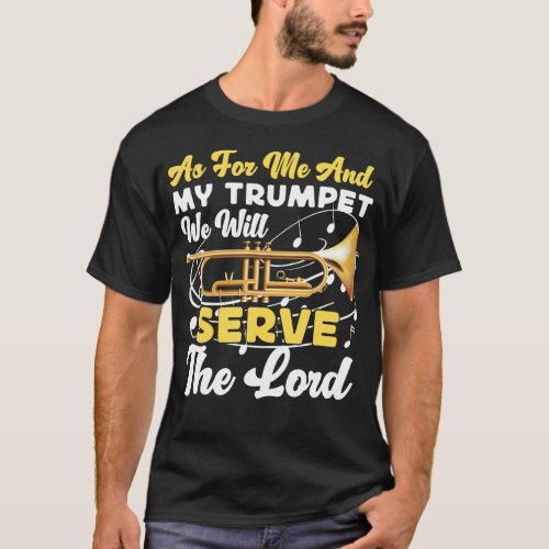 Trumpet Player As For Me And My Trumpet We Will T_Shirt