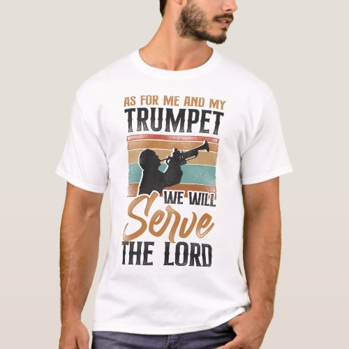 Trumpet Player As For Me And My Trumpet We Will T_Shirt