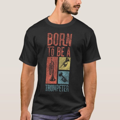 Trumpet Player Born To Be A Trumpeter Vintage T_Shirt