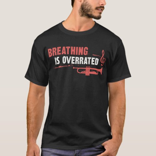 Trumpet Player Breathing Is So Overrated T_Shirt