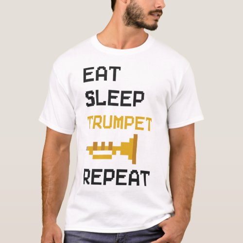 Trumpet Player Eat Sleep Trumpet Repeat 8 Bit T_Shirt