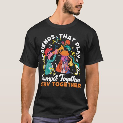 Trumpet Player Friends That Play Trumpet Together T_Shirt