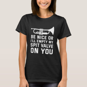 Trumpet Player Humor Empty Spit Valve On You T-Shirt