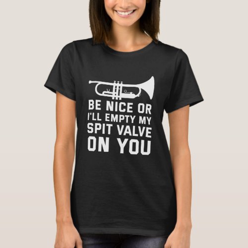Trumpet Player Humor Empty Spit Valve On You T_Shirt
