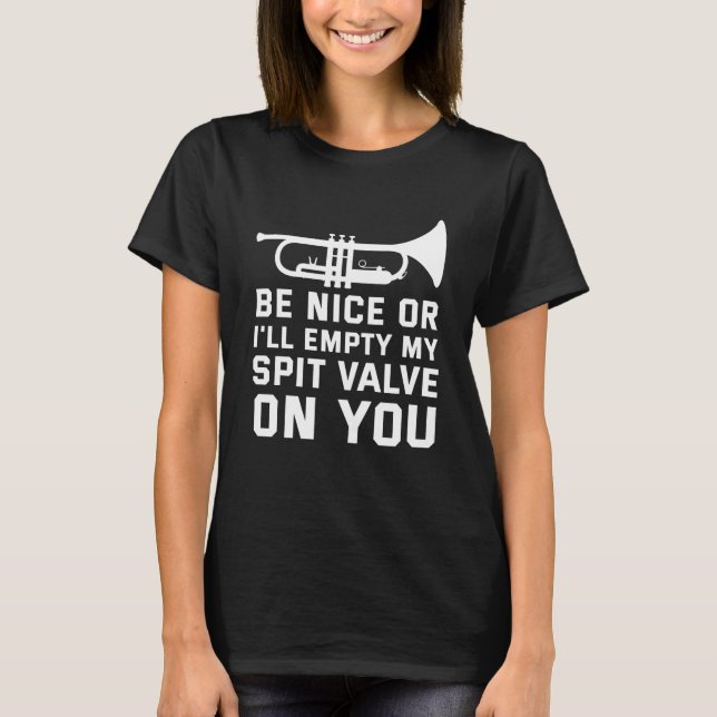 Trumpet Player Humor Empty Spit Valve On You T-Shirt (Front)