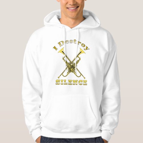 Trumpet Player I Destroy Silence Hoodie