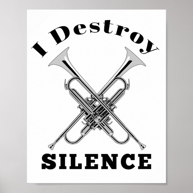 Trumpet Player I Destroy Silence Poster (Front)