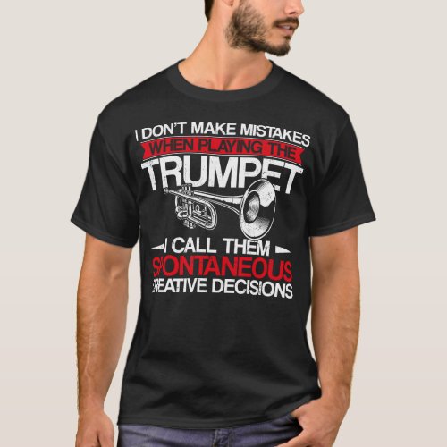 Trumpet Player I Dont Make Mistakes When Playing T_Shirt