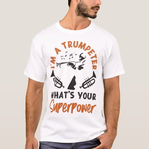 Trumpet Player Im A Trumpeter What Is Your T_Shirt