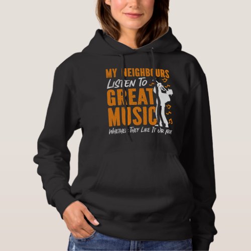 Trumpet Player My Neighbors Listen To Great Music  Hoodie