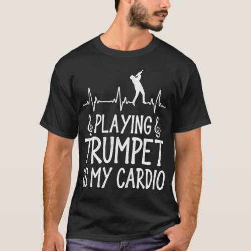 Trumpet Player Playing Trumpet Is My Cardio T_Shirt