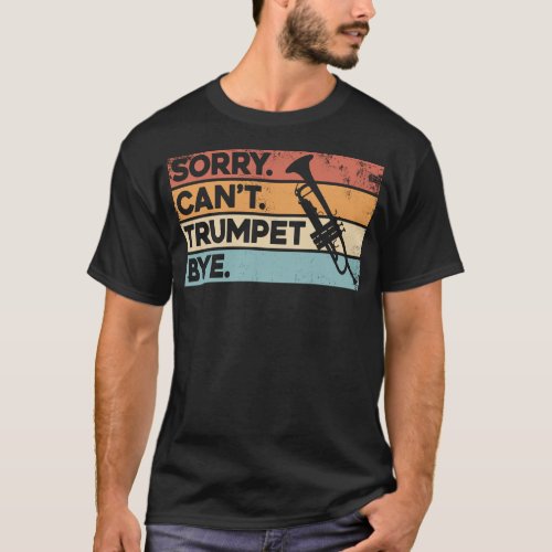Trumpet Player Sorry Cant Trumpet Bye Vintage T_Shirt
