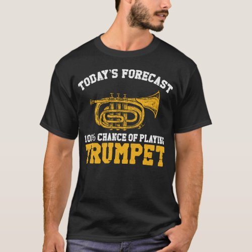 Trumpet Player Todays Forecast 100 Chance Of T_Shirt