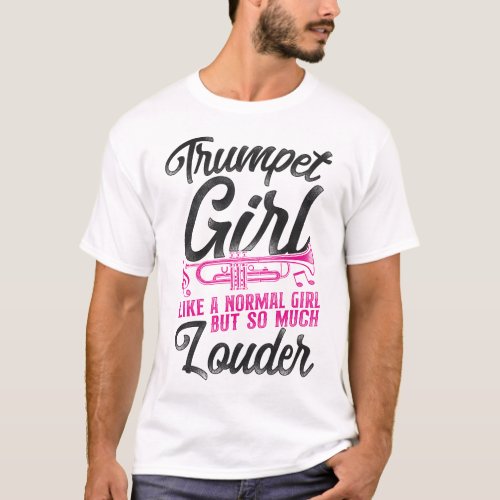 Trumpet Player Trumpet Girl Like A Normal Girl But T_Shirt