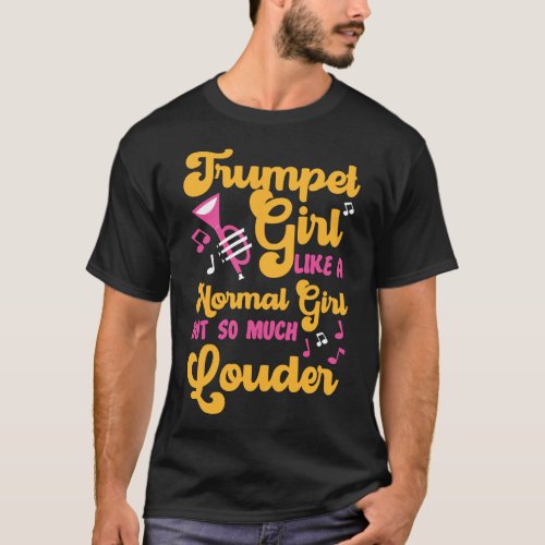 Trumpet Player Trumpet Girl Like A Normal Girl But T_Shirt