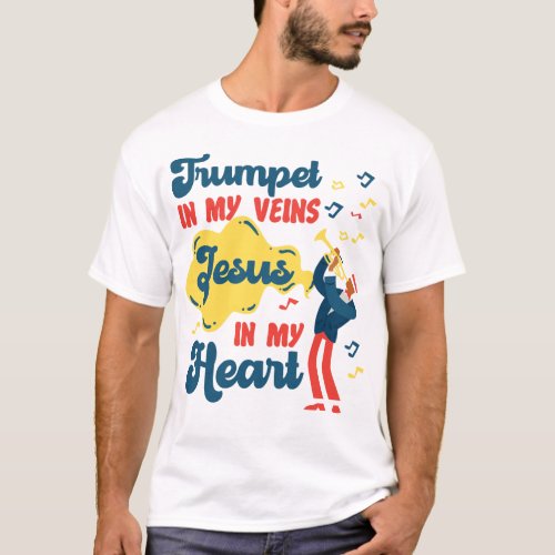 Trumpet Player Trumpet In My Veins Jesus In My T_Shirt