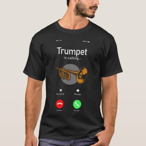 Trumpet Player Trumpet Is Calling Phone Display T_Shirt